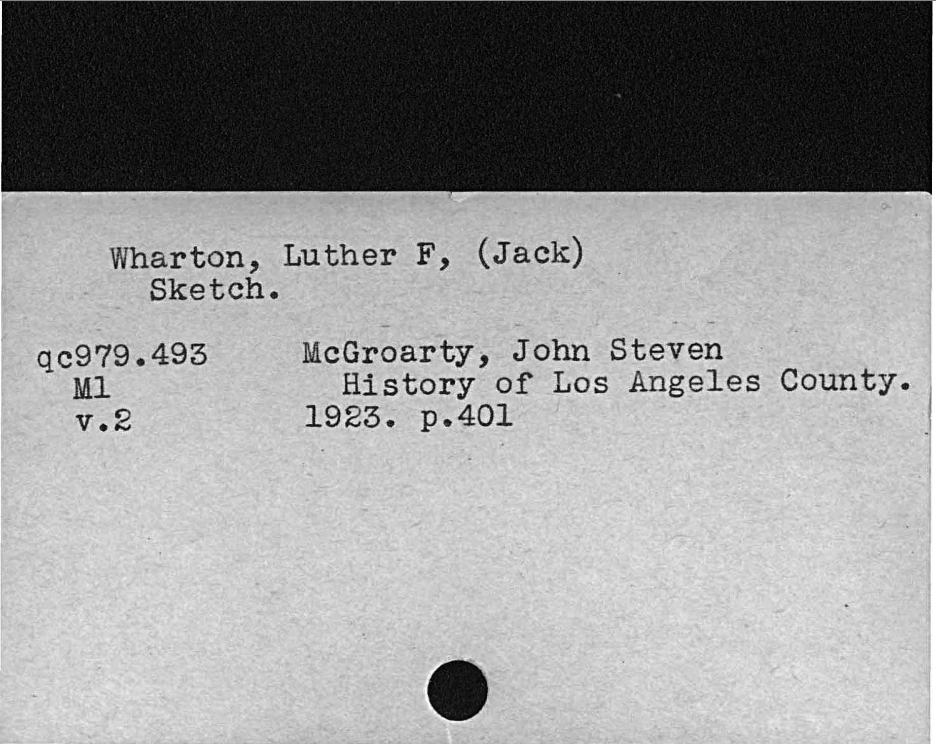 Wharton, Luther F, JackSketch.McGroarty, John StevenMl History of Los Angeles County.v. 2 1923 p. 401   qc979. 493